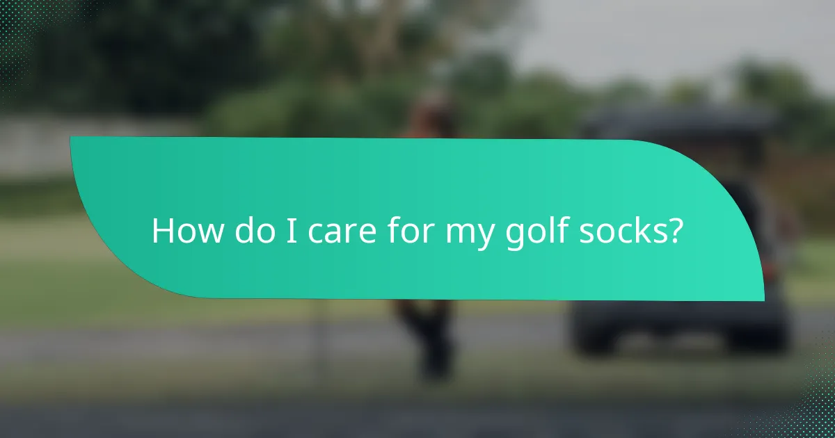 How do I care for my golf socks?