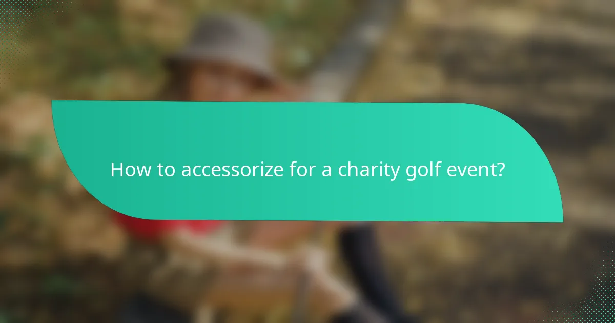 How to accessorize for a charity golf event?