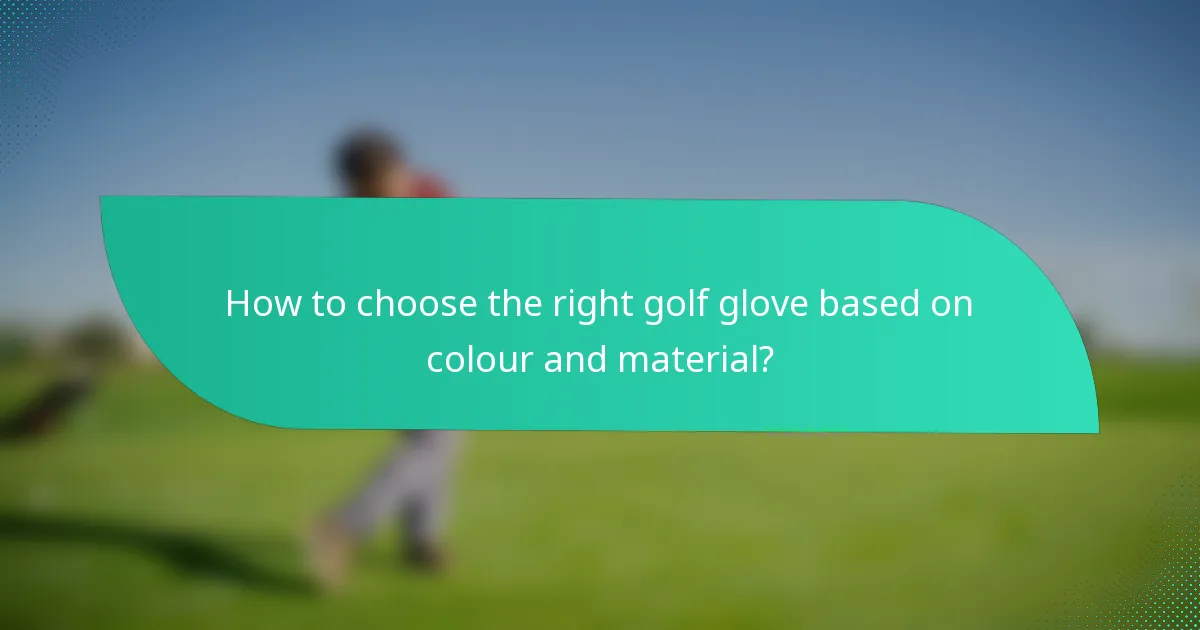 How to choose the right golf glove based on colour and material?