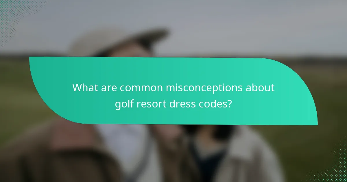 What are common misconceptions about golf resort dress codes?