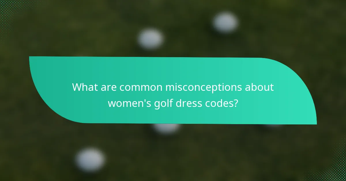 What are common misconceptions about women's golf dress codes?