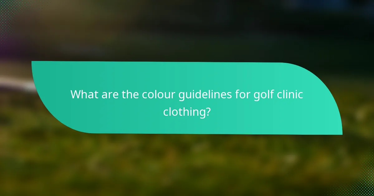 What are the colour guidelines for golf clinic clothing?