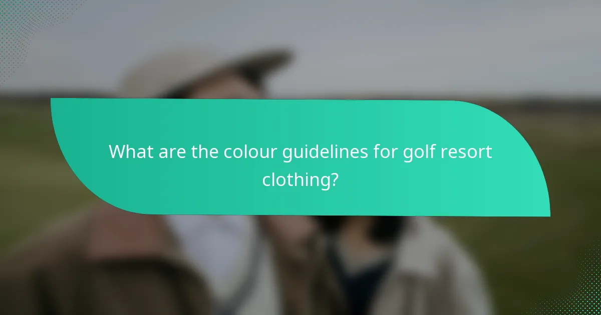 What are the colour guidelines for golf resort clothing?