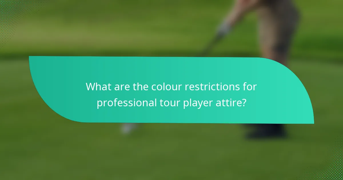 What are the colour restrictions for professional tour player attire?