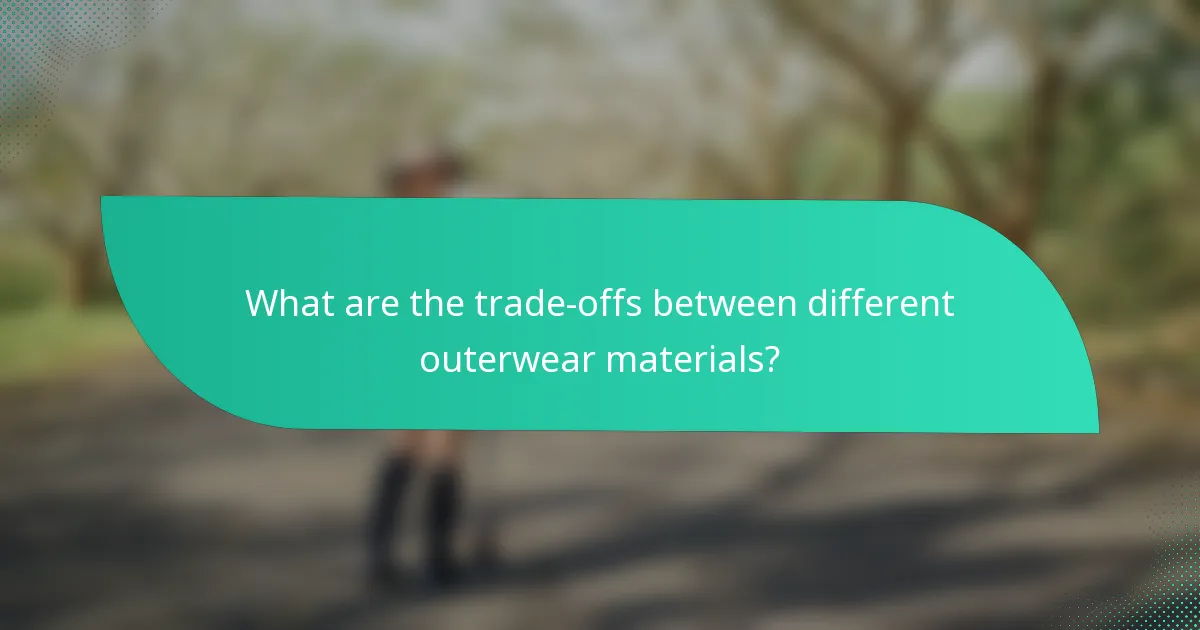 What are the trade-offs between different outerwear materials?