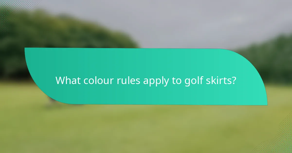 What colour rules apply to golf skirts?