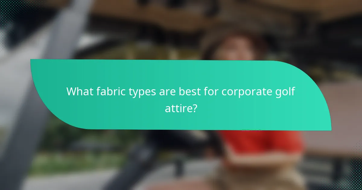 What fabric types are best for corporate golf attire?