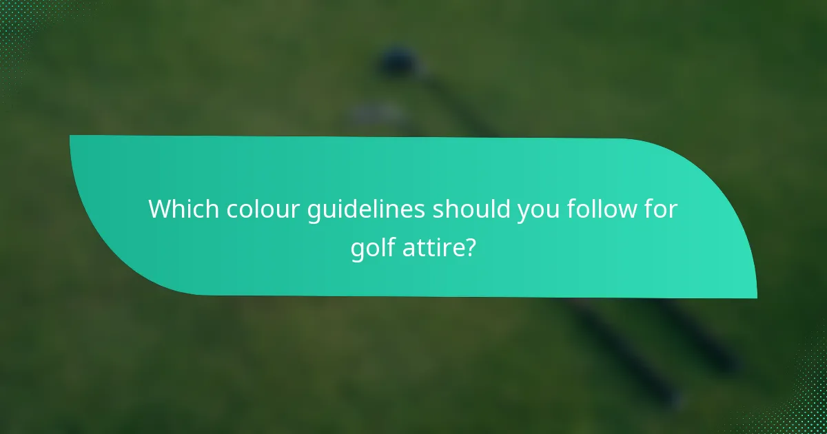 Which colour guidelines should you follow for golf attire?