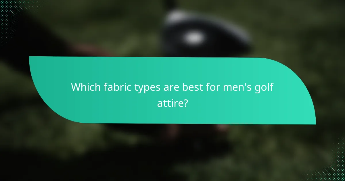Which fabric types are best for men's golf attire?
